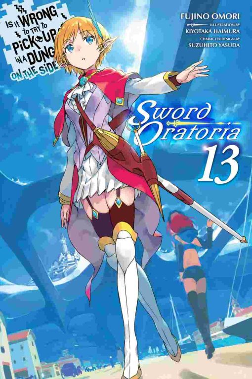 Is It Wrong to Try to Pick Up Girls in a Dungeon? Sword Oratoria (Novel) Vol. 13