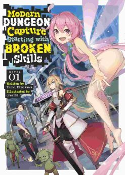 Modern Dungeon Capture Starting with Broken Skills (Novel) Vol. 01