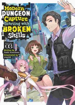 Modern Dungeon Capture Starting with Broken Skills (Novel) Vol. 03