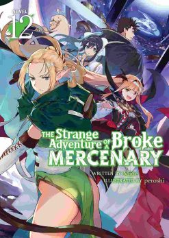 The Strange Adventure of a Broke Mercenary (Novel) Vol. 12