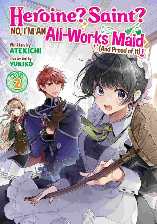 Heroine? Saint? No, I'm an All-Works Maid (And Proud of It)! (Novel) Vol. 02