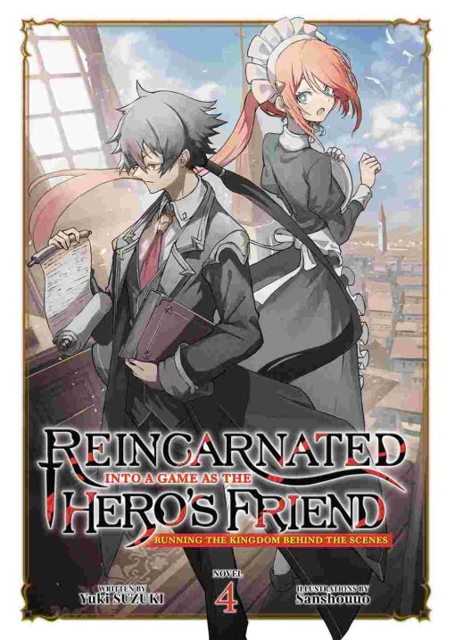 Reincarnated Into a Game as the Hero’s Friend: Running the Kingdom Behind the Scenes (Novel) Vol. 04