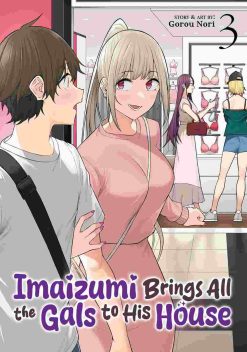 Imaizumi Brings All the Gals to His House Vol. 03